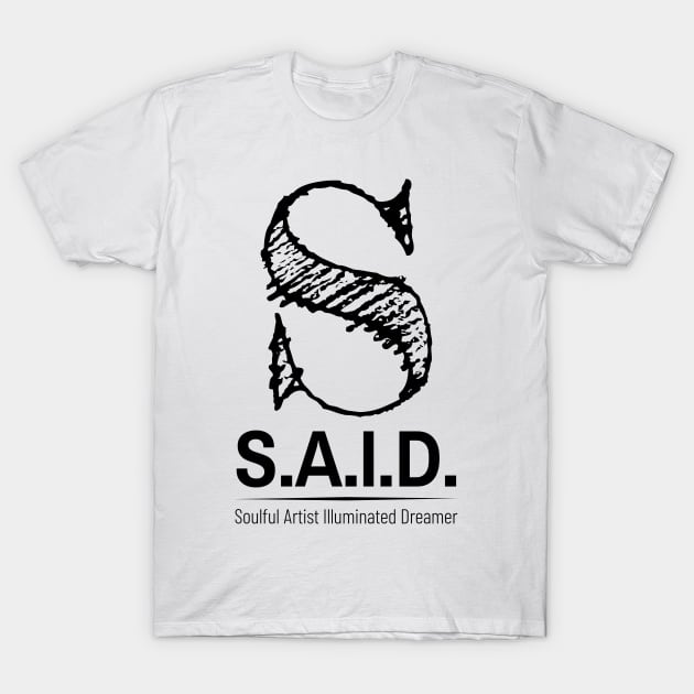 SAID T-Shirt by SoulfulArtistIlluminatedDreamer